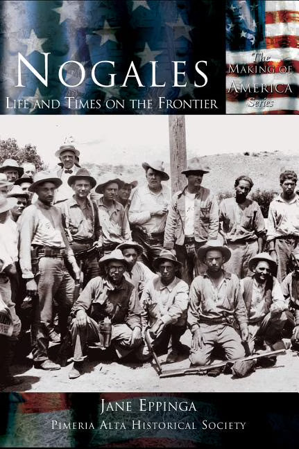 Nogales: Life and Times on the Frontier U710755